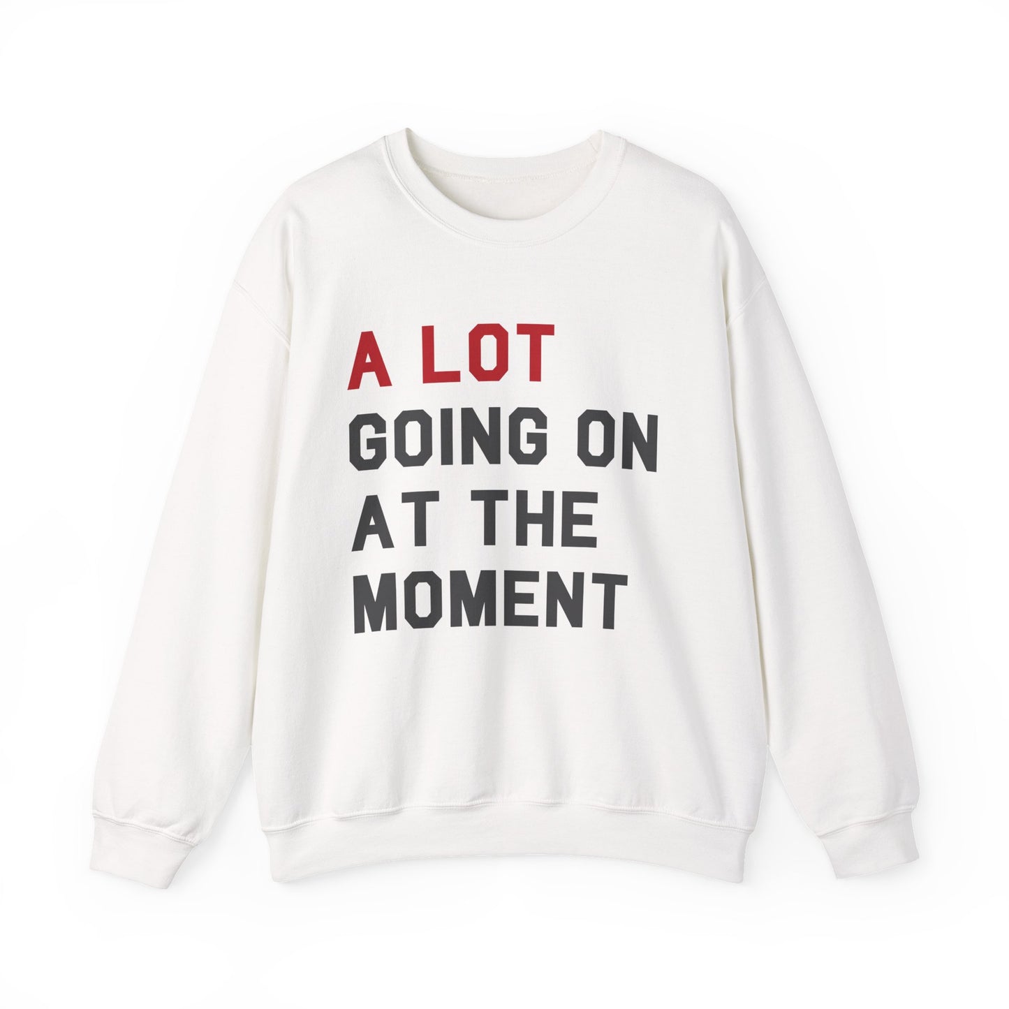 A Lot Going On At The Moment Crewneck Sweater