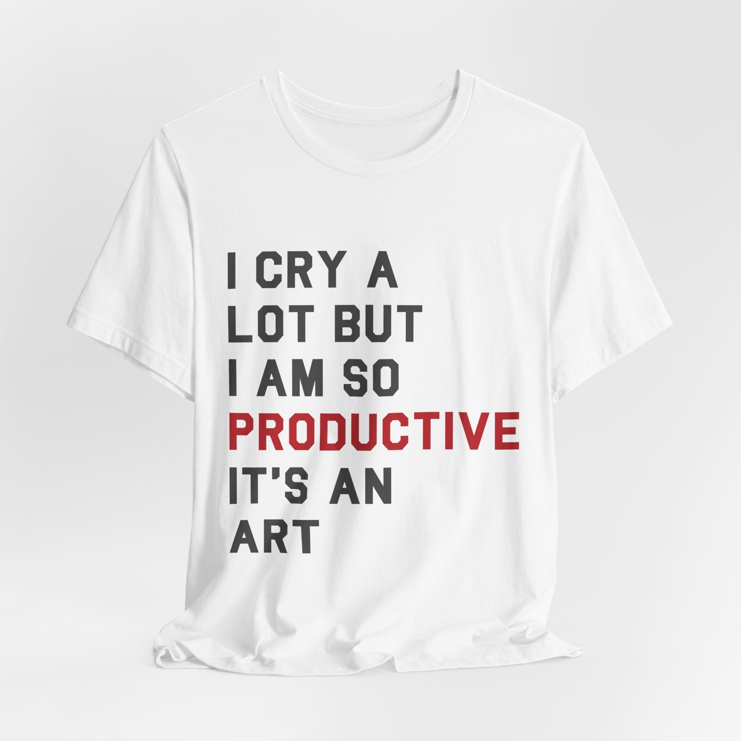 I Cry A lot Tshirt