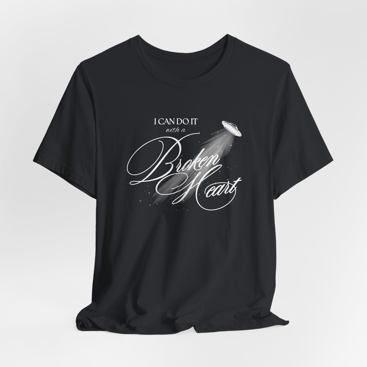 I Can Do It With A Broken Heart Tshirt