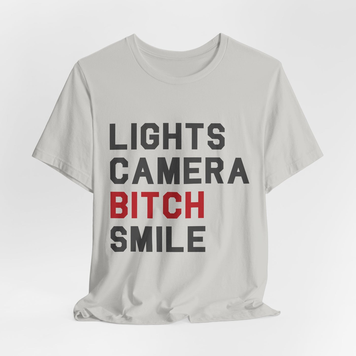 Lights Camera Bitch Smile Tshirt