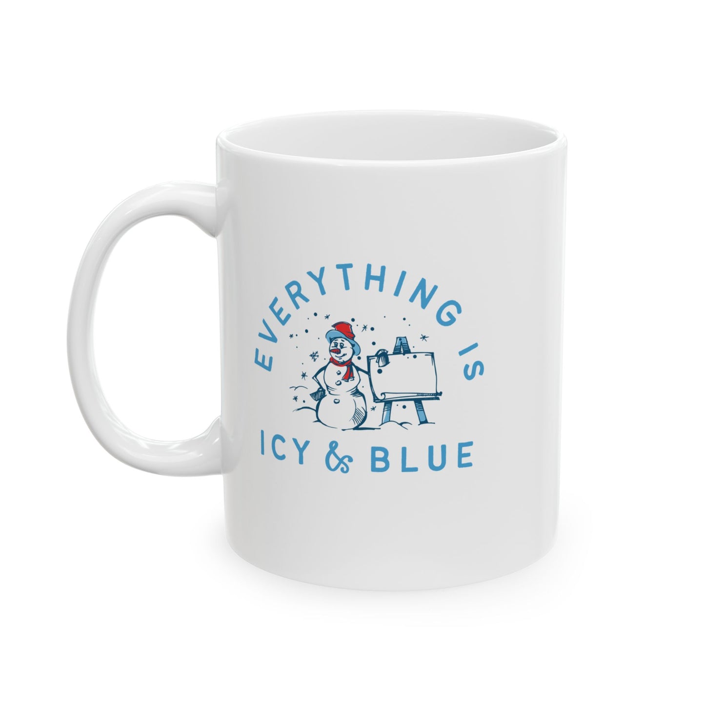 Everything is Icy & Blue Ceramic Mug, (11oz, 15oz)