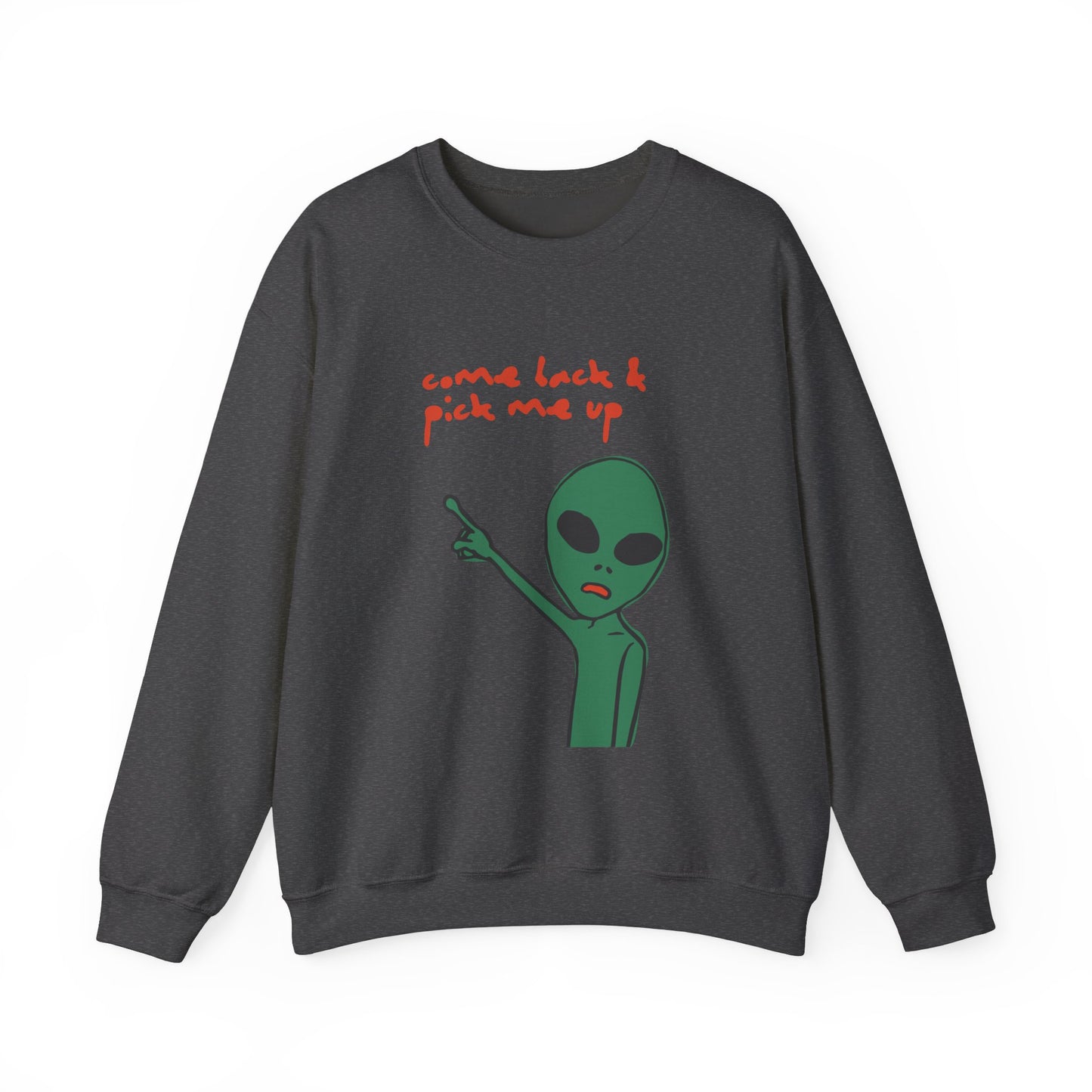 Come Back & Pick Me Up Crewneck Sweatshirt
