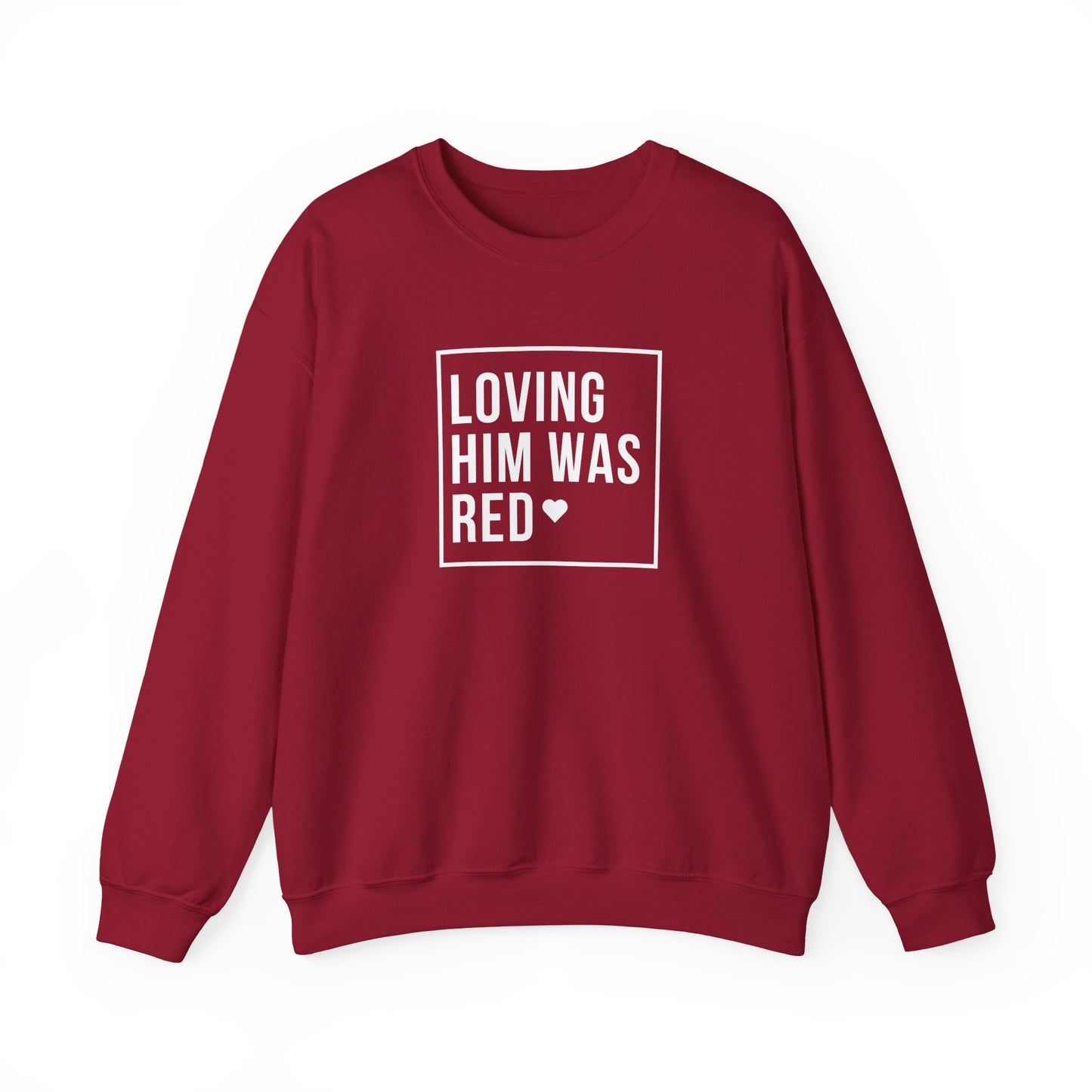 Loving Him Was Red Crewneck Sweatshirt