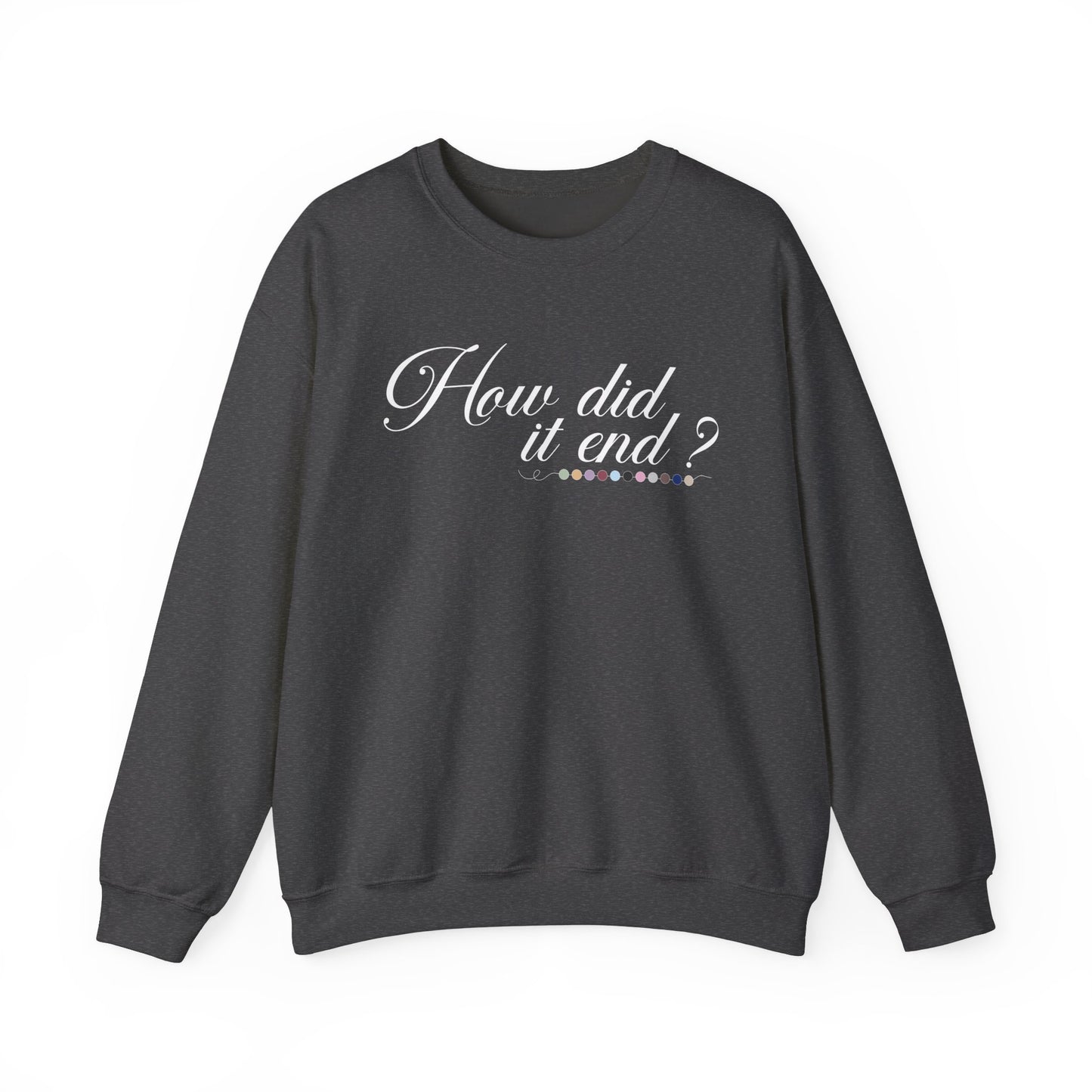 How Did It End? Crewneck Sweatshirt