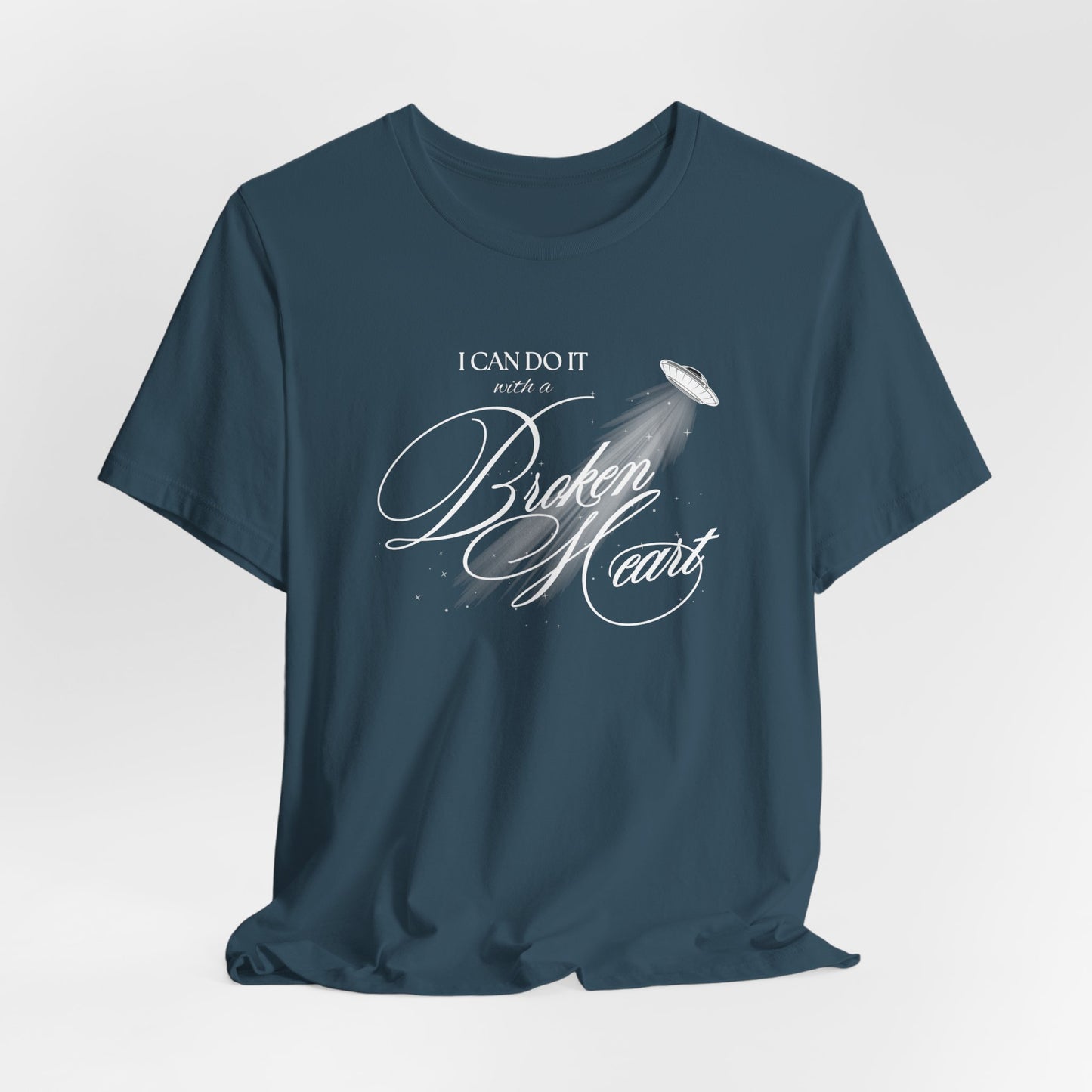 I Can Do It With A Broken Heart Tshirt