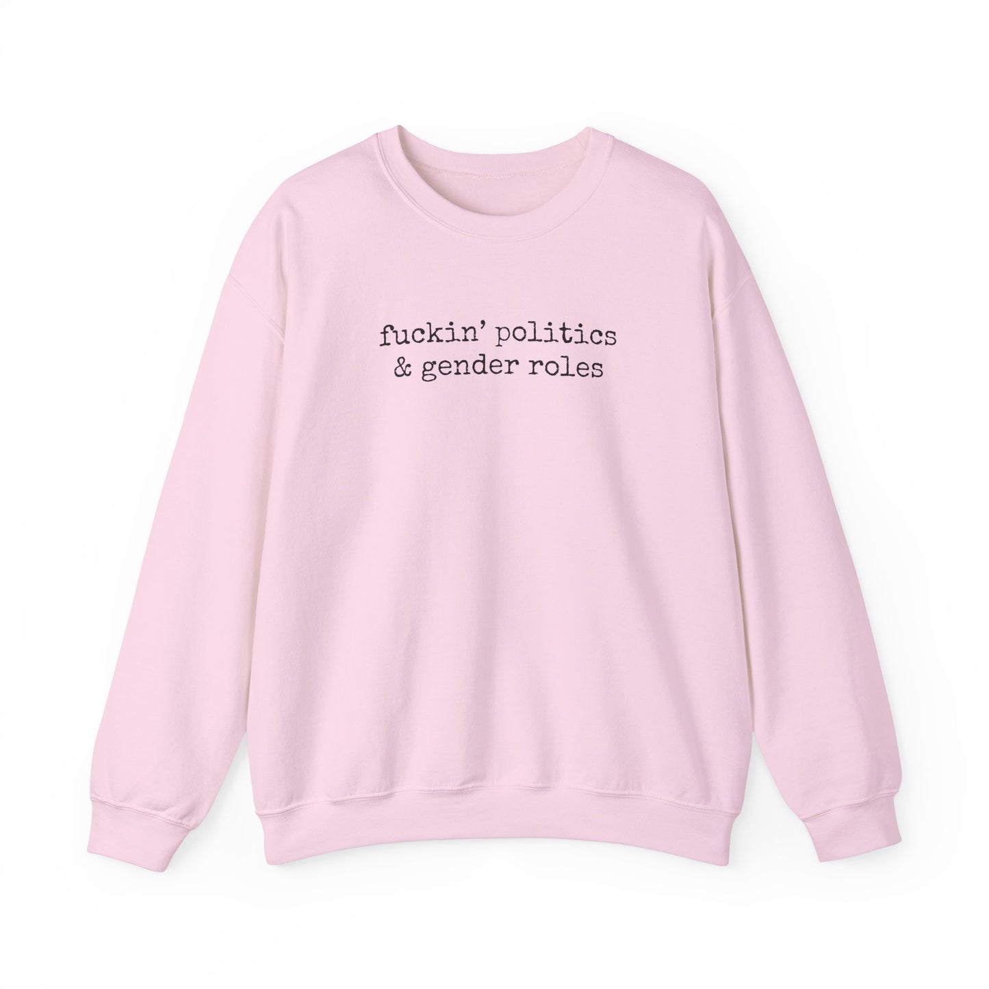 fuckin politics & gender roles Crewneck Sweatshirt