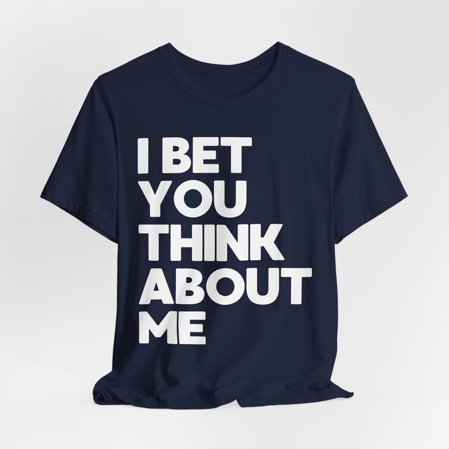 I Bet You Think About Me (lyrics on back) Tshirt