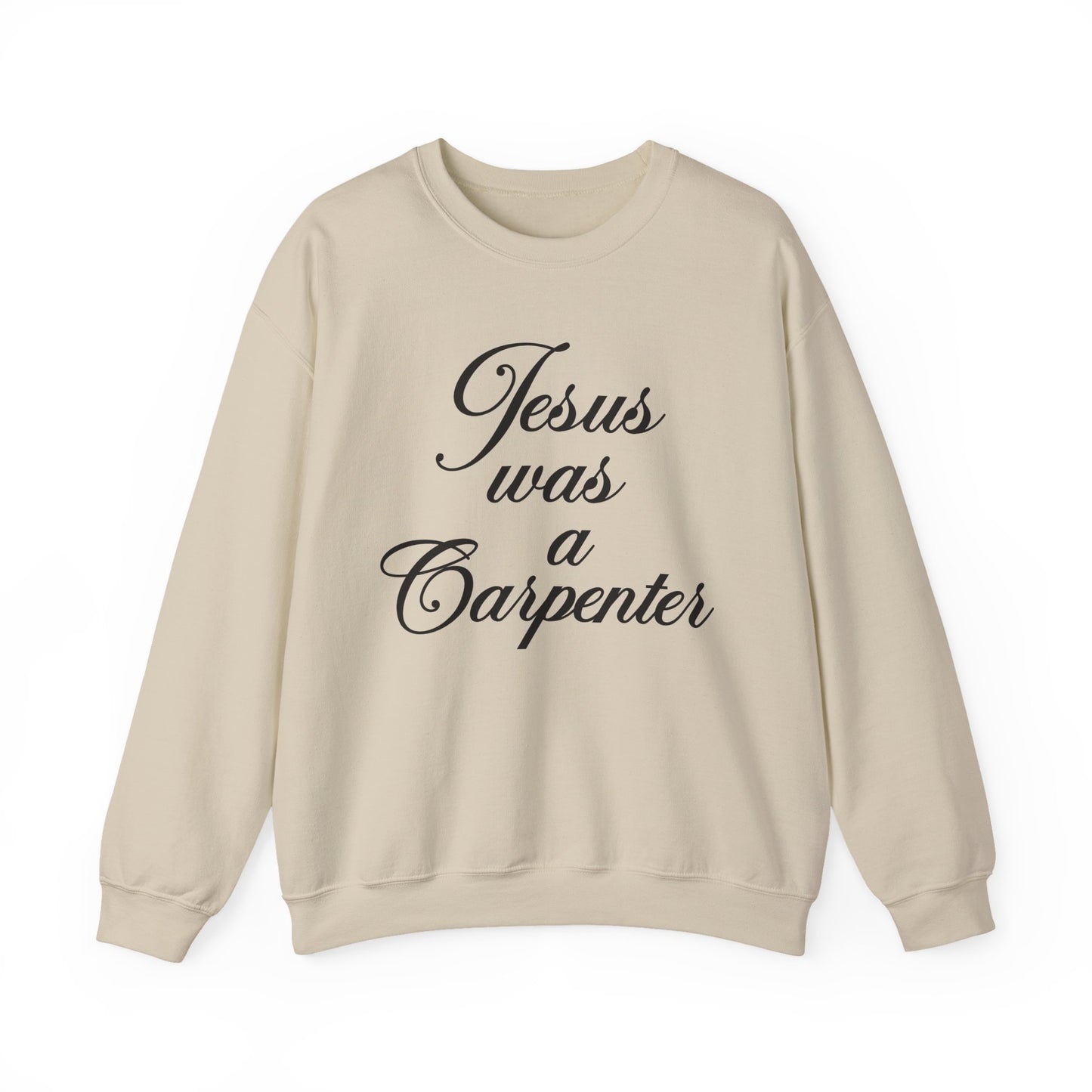 Jesus Was A Carpenter Crewneck Sweatshirt