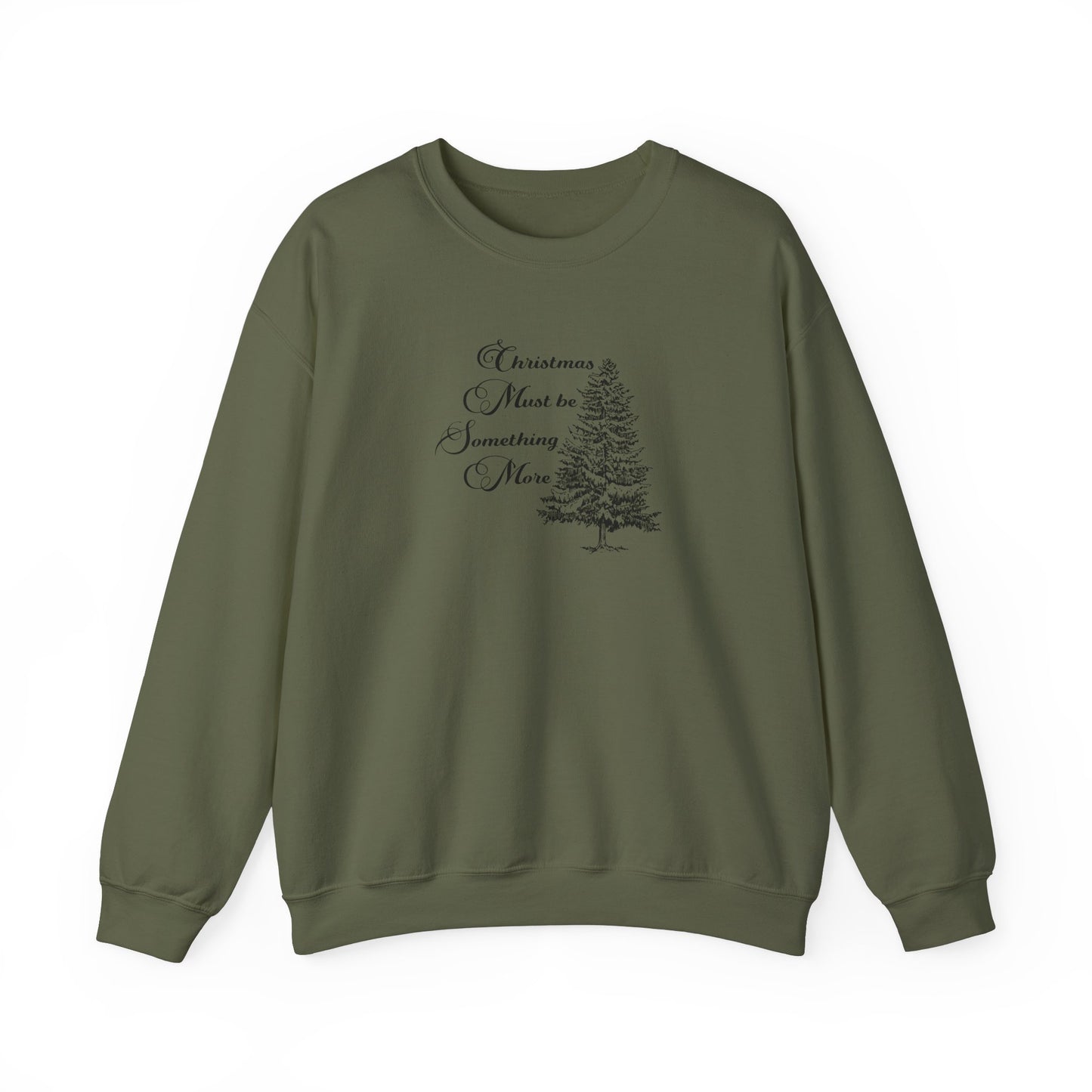 Christmas Must Be Something More Crewneck Sweatshirt