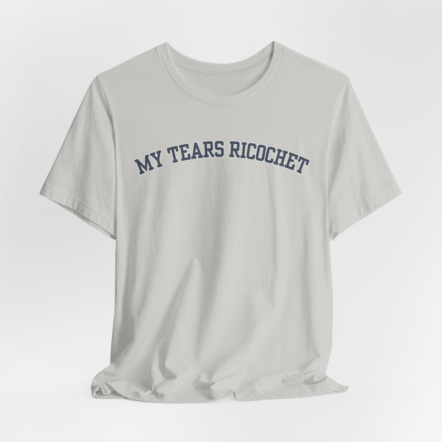 My Tears Ricochet Tshirt