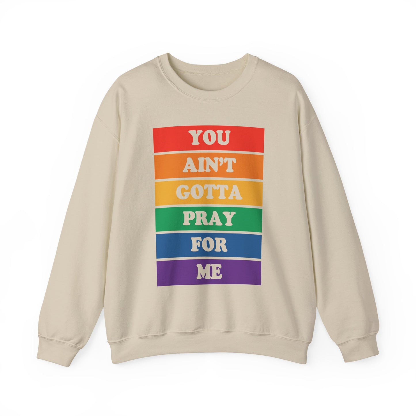 You Ain't Gotta Pray For Me Crewneck Sweatshirt
