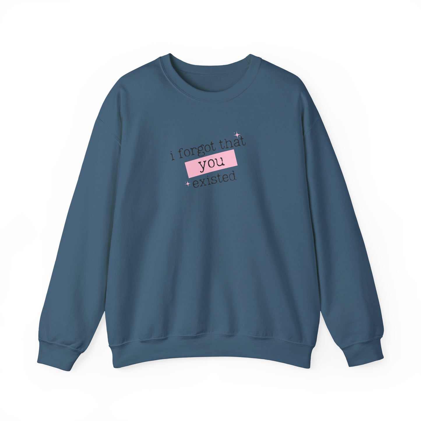 I Forgot That You Existed Crewneck Sweatshirt