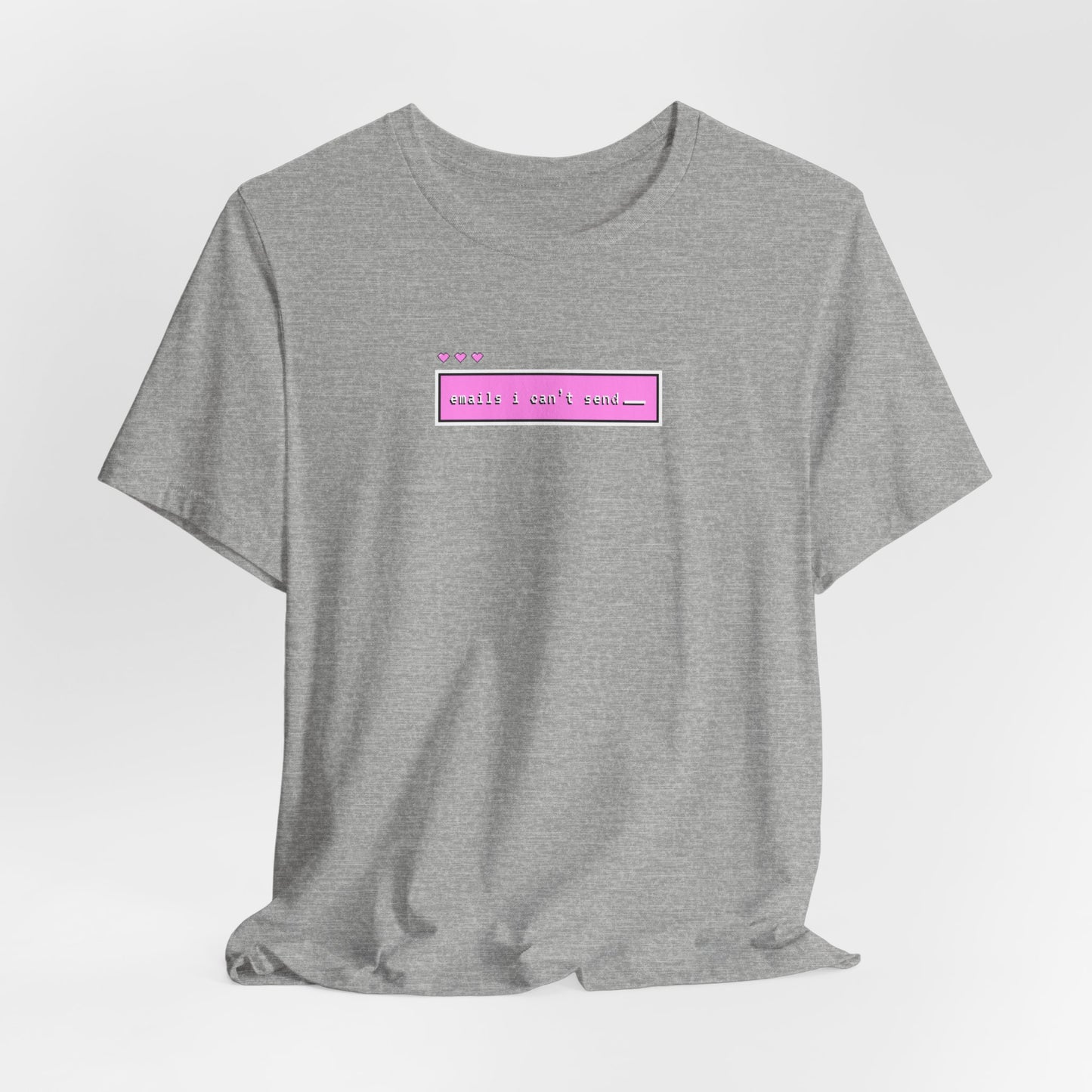 Emails I Can't Send Tshirt
