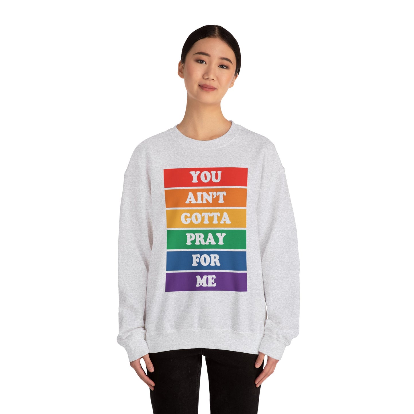 You Ain't Gotta Pray For Me Crewneck Sweatshirt