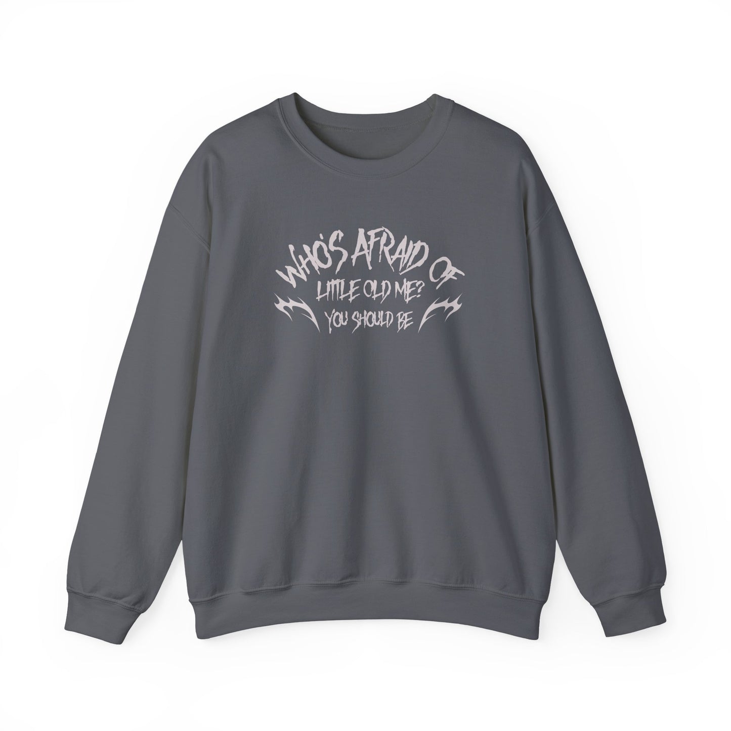 Who's Afraid Of Little Old Me Crewneck Sweatshirt