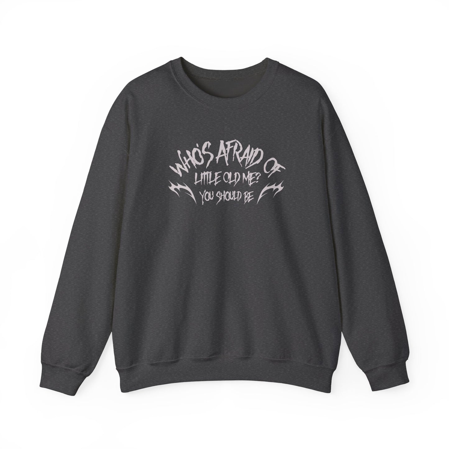 Who's Afraid Of Little Old Me Crewneck Sweatshirt