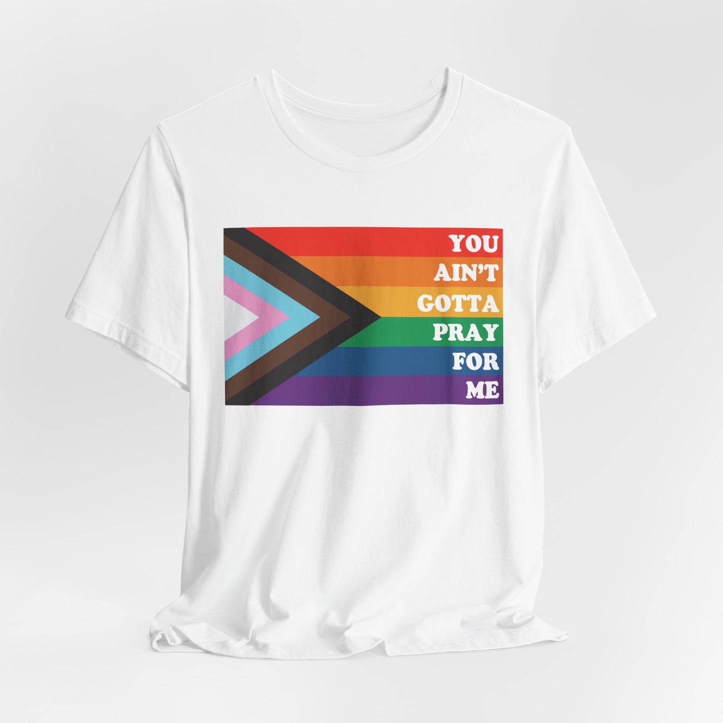 You Ain't Gotta Pray For Me Tshirt
