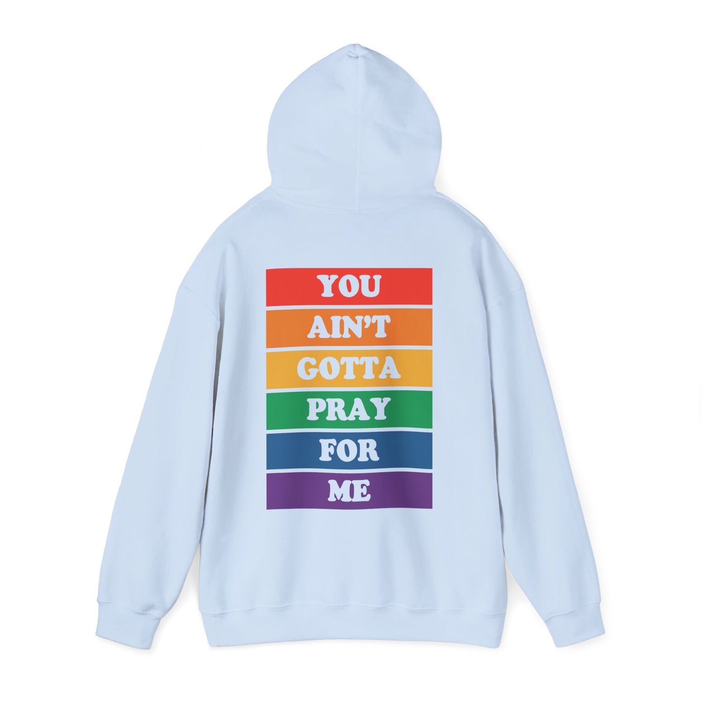 You Ain't Gotta Pray For Me Hoodie