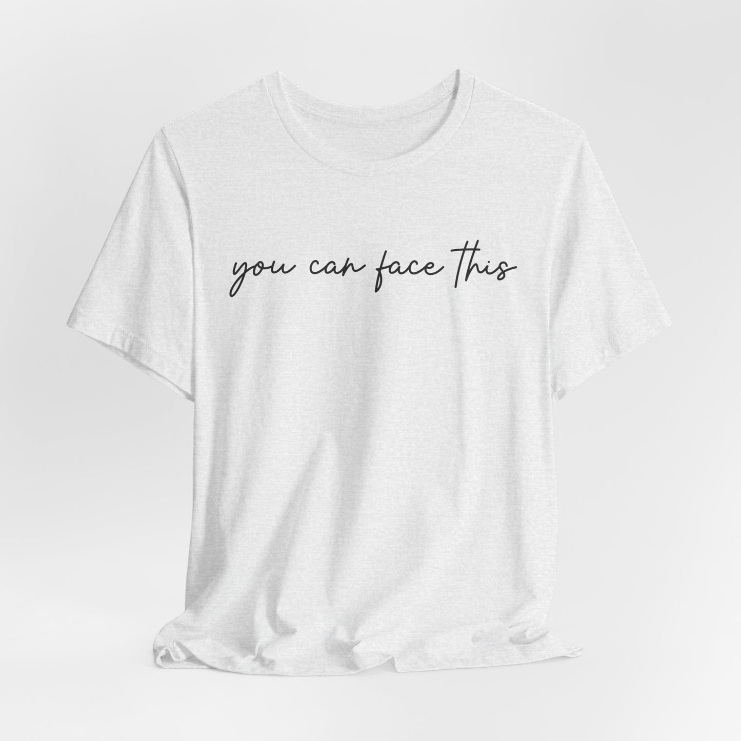 You Can Face This Tshirt