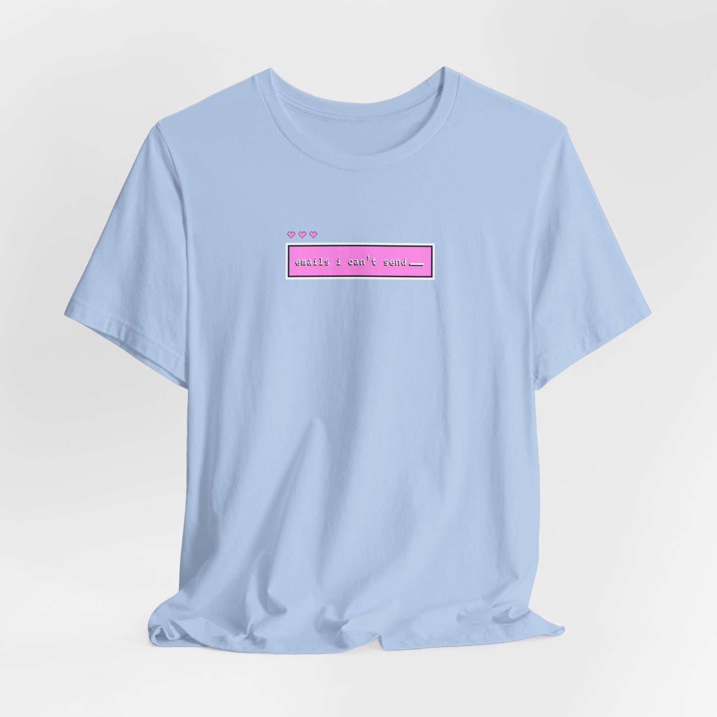 Emails I Can't Send Tshirt
