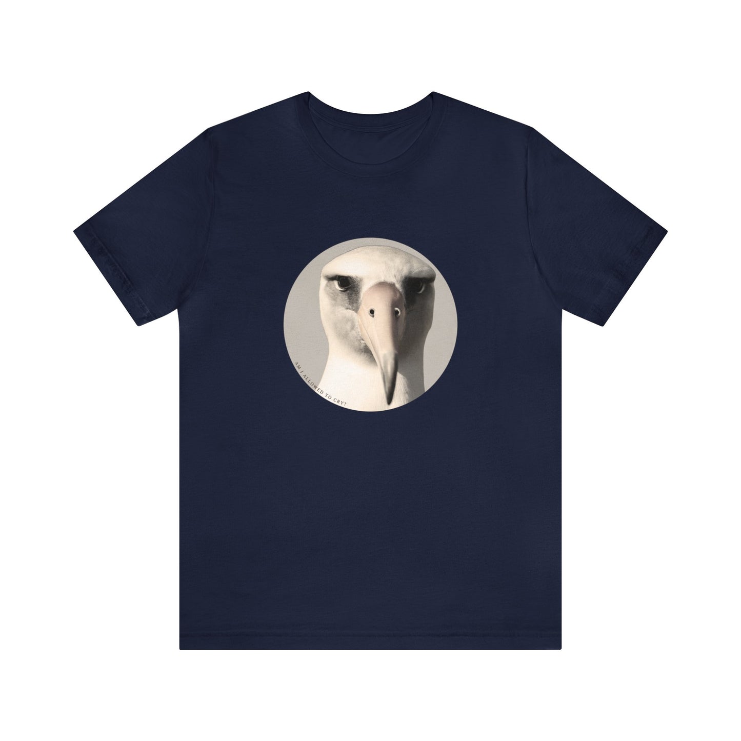 Am I Allowed To Cry? Albatross Tshirt