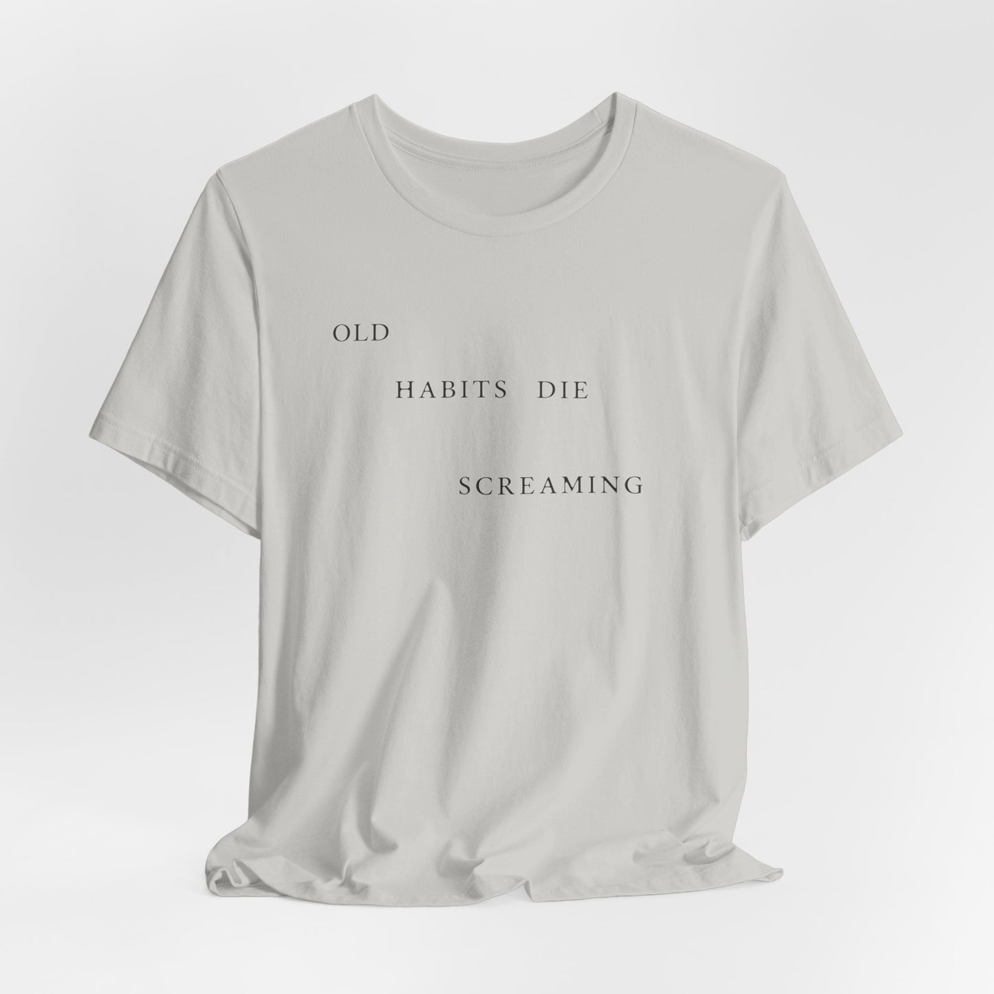 Old Habits Die Screaming Tshirt