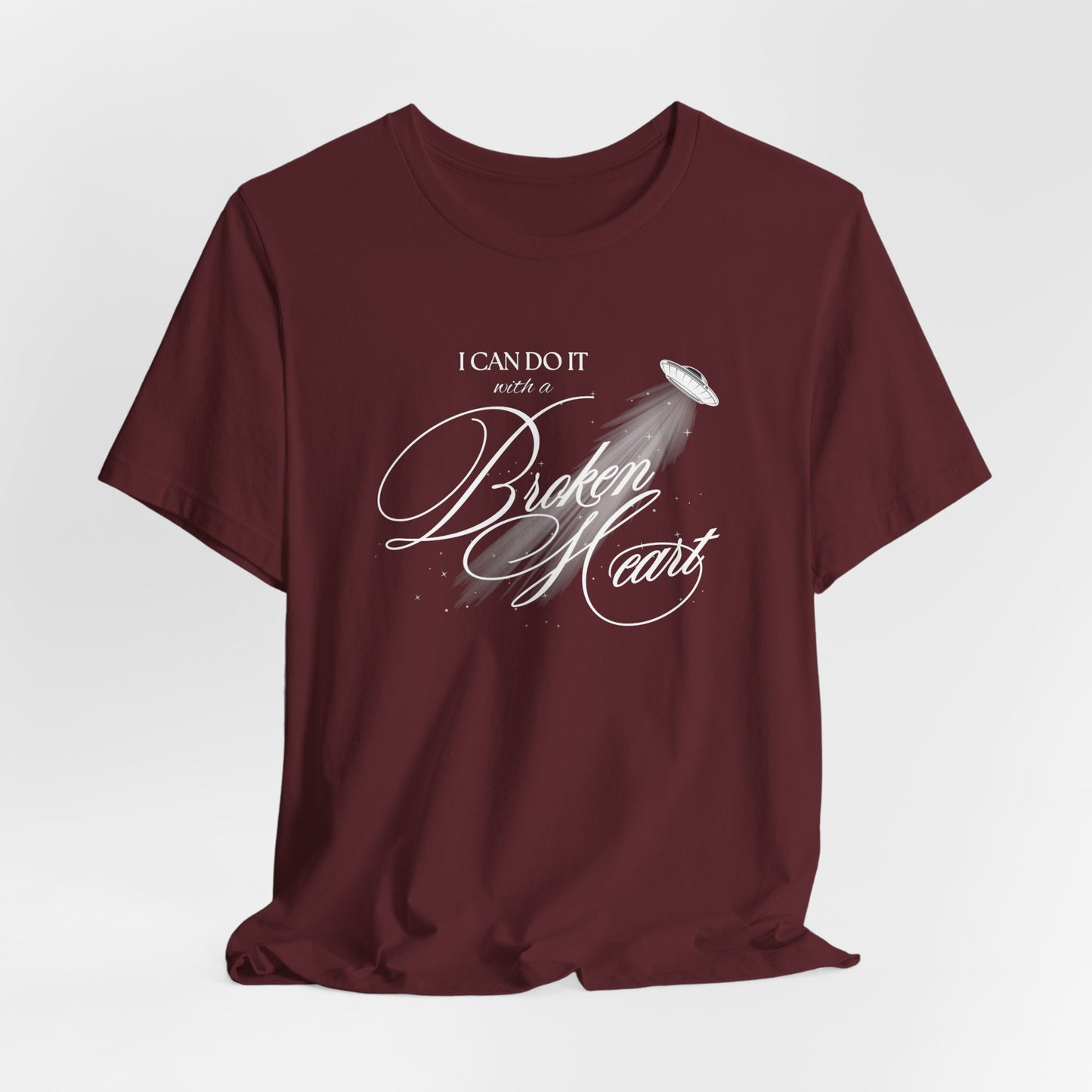 I Can Do It With A Broken Heart Tshirt