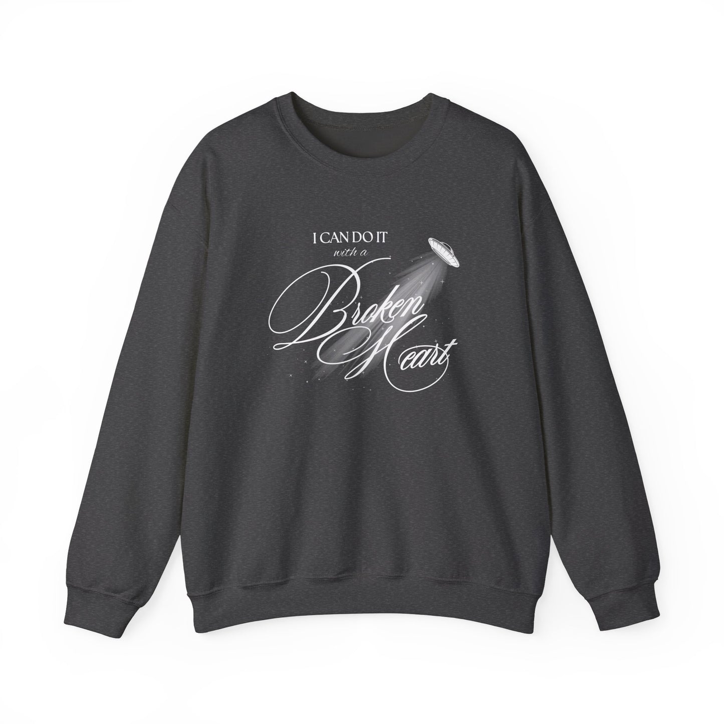 I Can Do It With A Broken Heart Crewneck Sweatshirt
