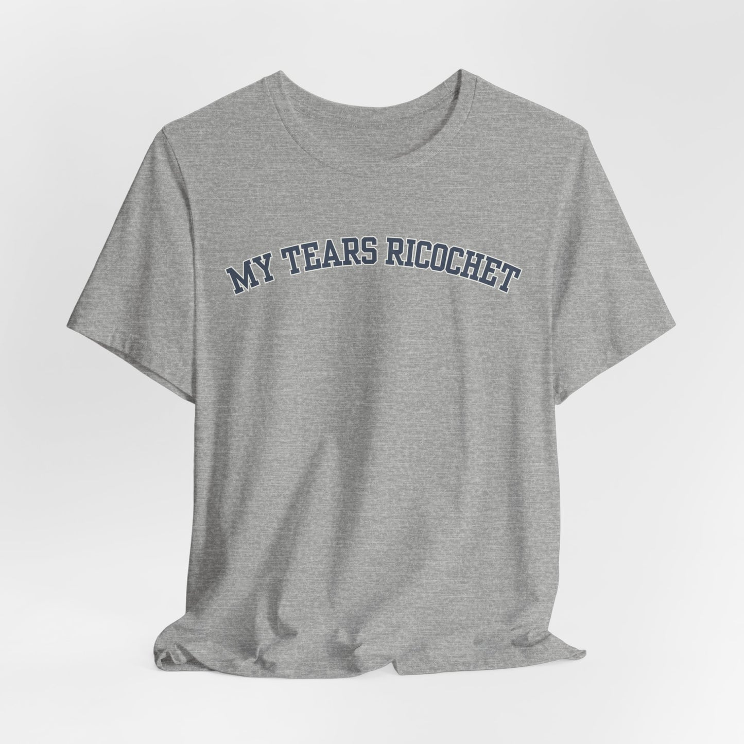 My Tears Ricochet Tshirt