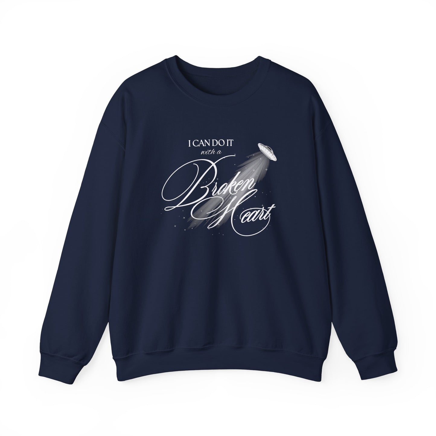 I Can Do It With A Broken Heart Crewneck Sweatshirt