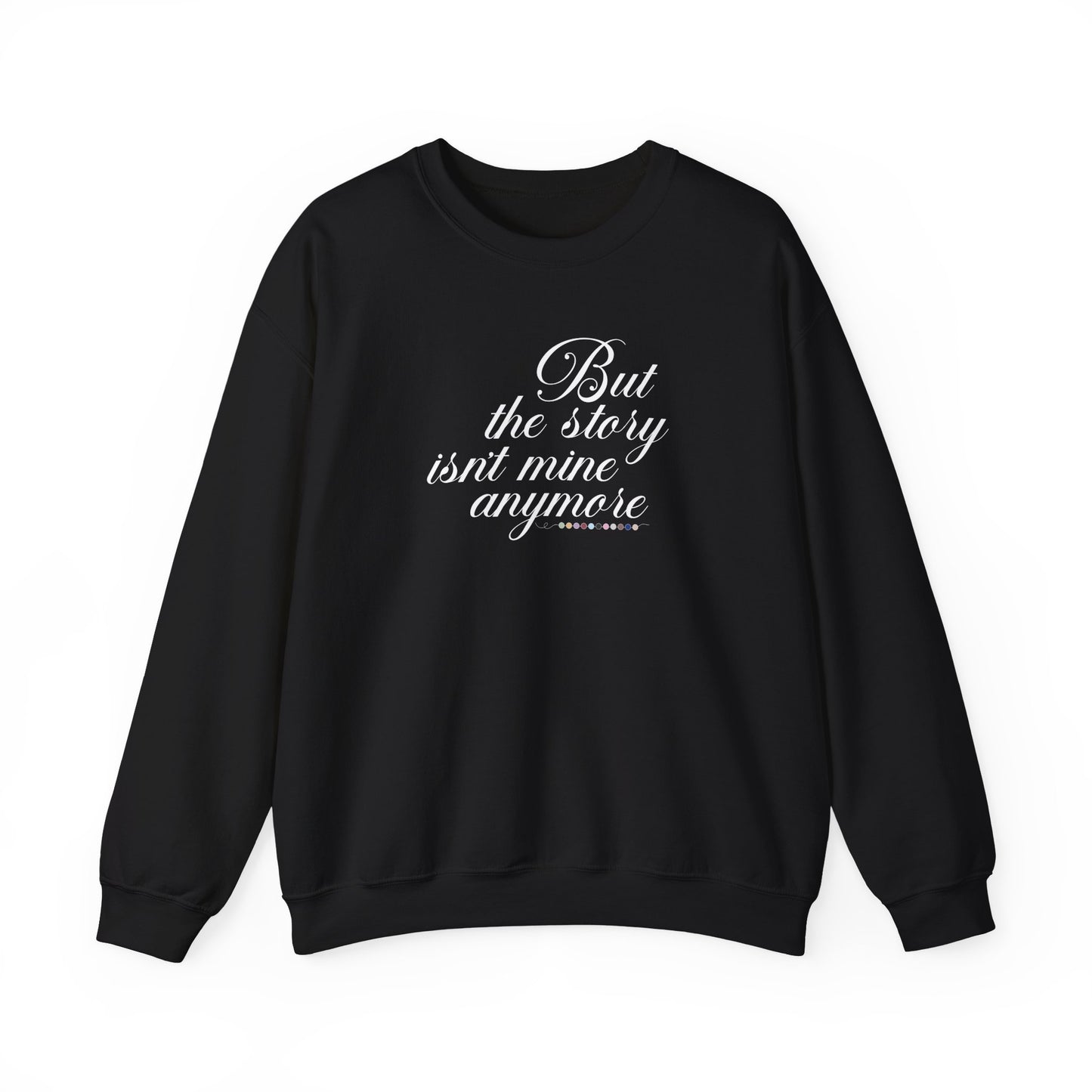 The Story Isn't Mine Anymore Crewneck Sweatshirt