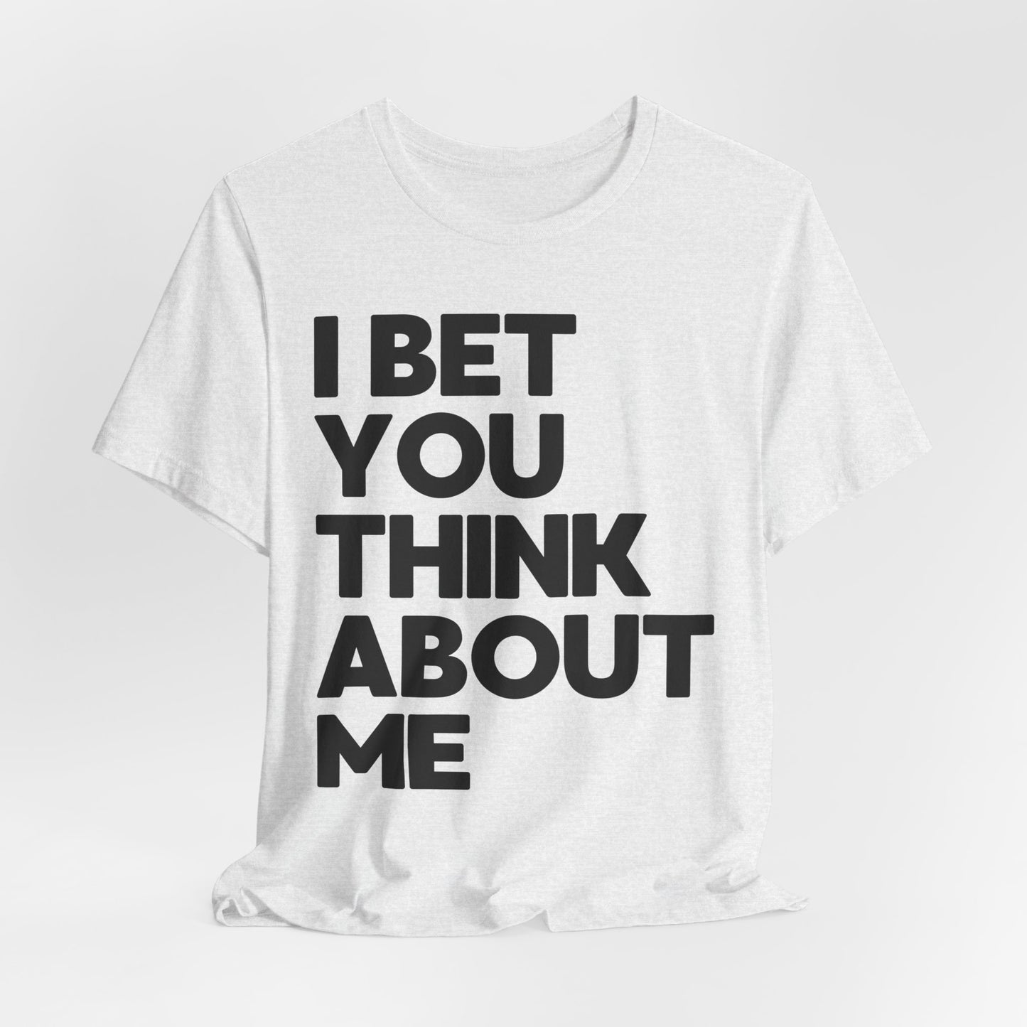 I Bet You Think About Me (lyrics on back) Tshirt
