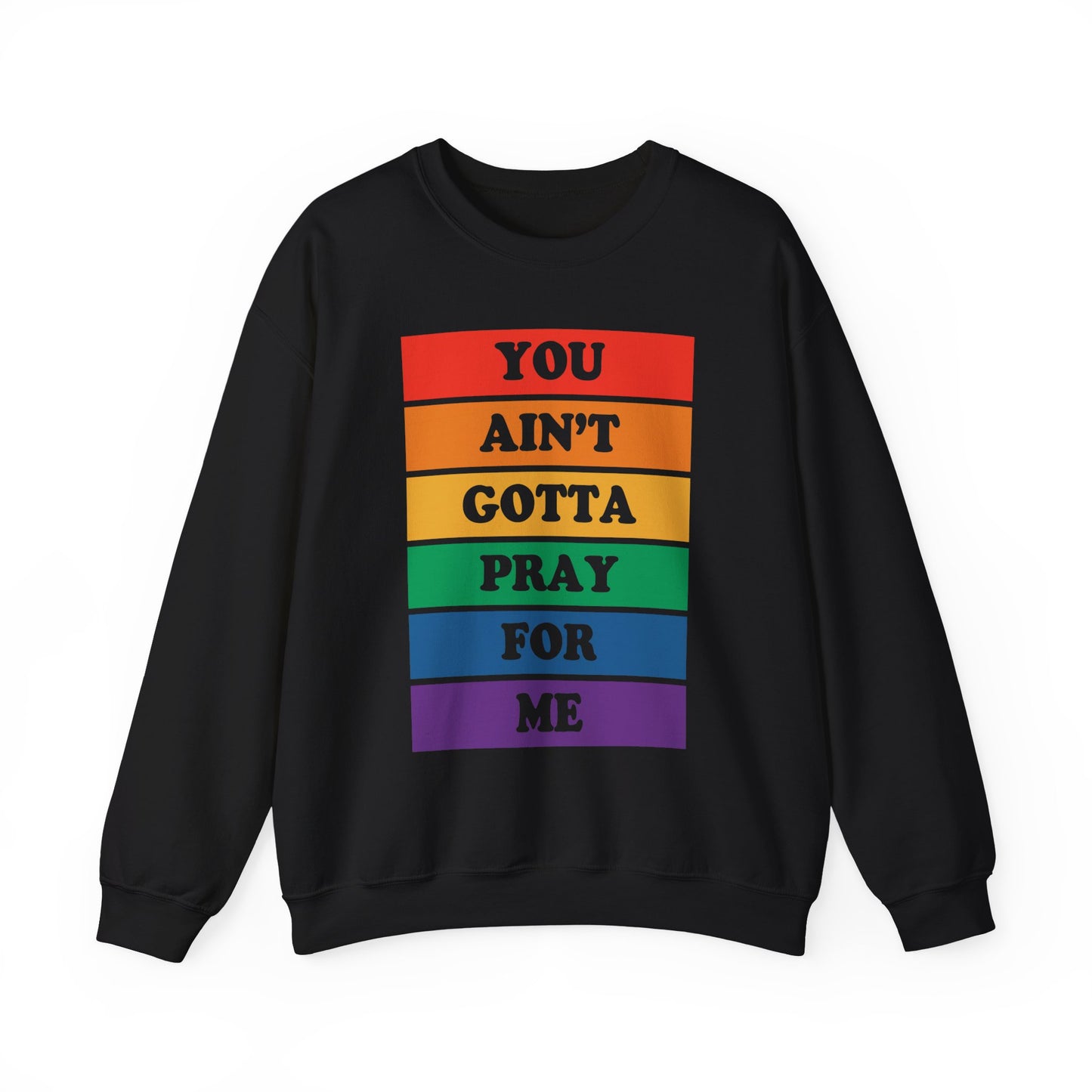 You Ain't Gotta Pray For Me Crewneck Sweatshirt