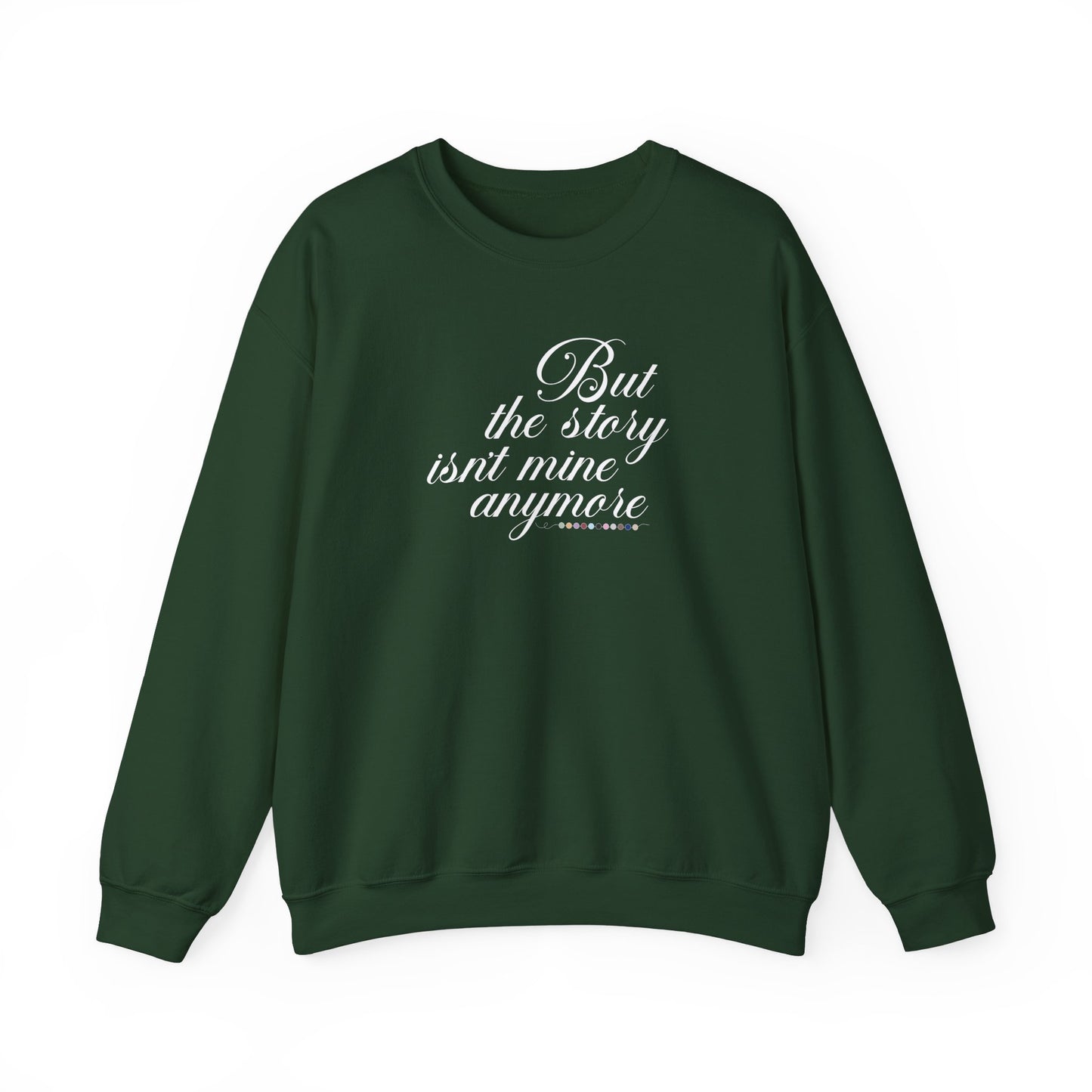 The Story Isn't Mine Anymore Crewneck Sweatshirt