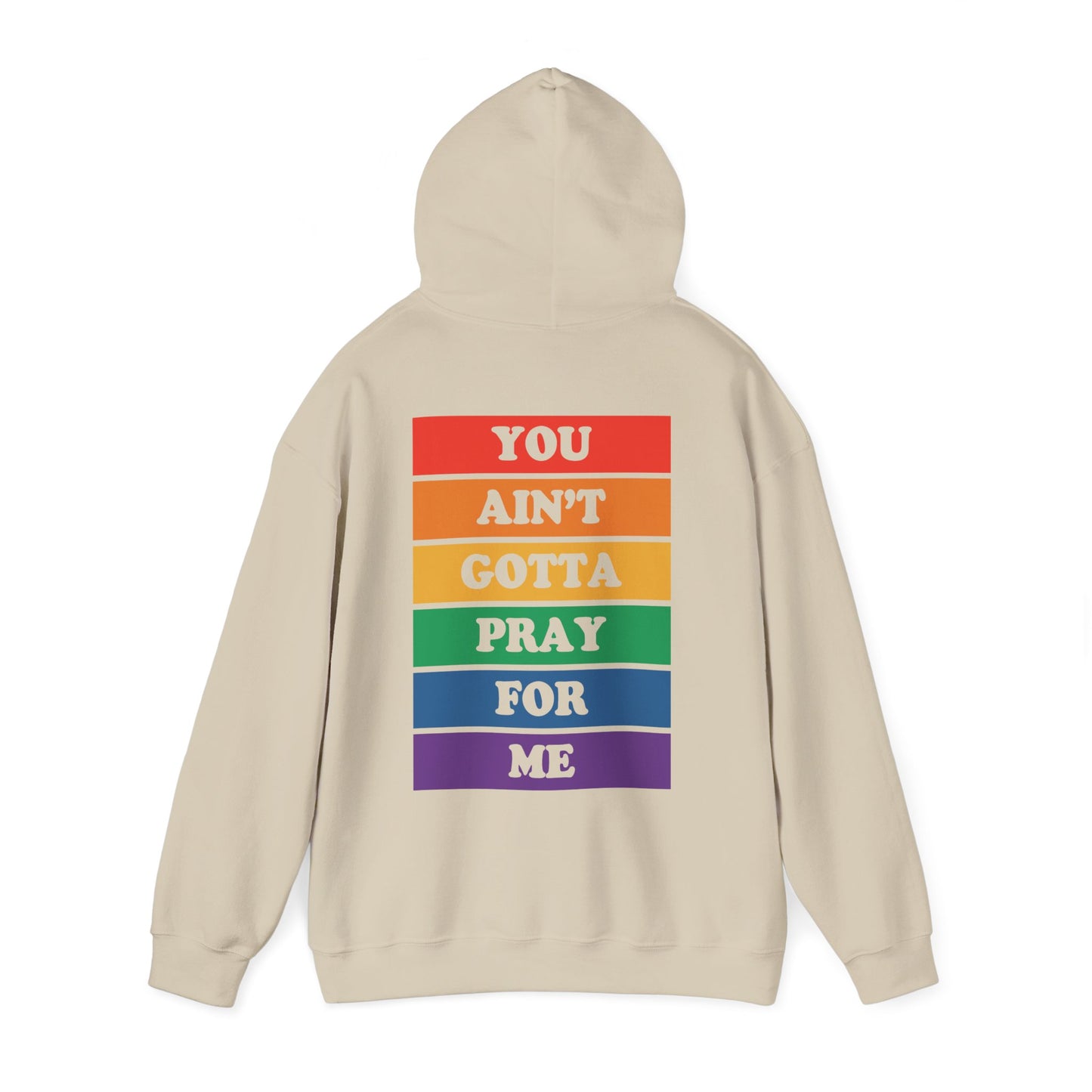 You Ain't Gotta Pray For Me Hoodie