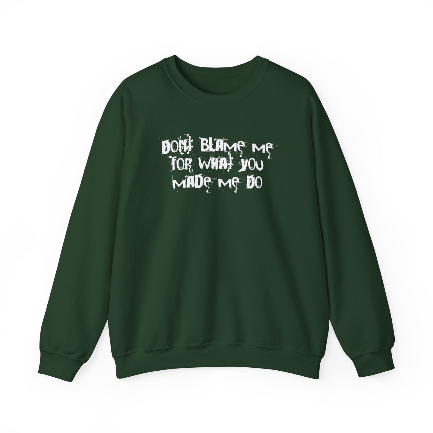 Don't Blame Me For What You Made Me Do Sweater