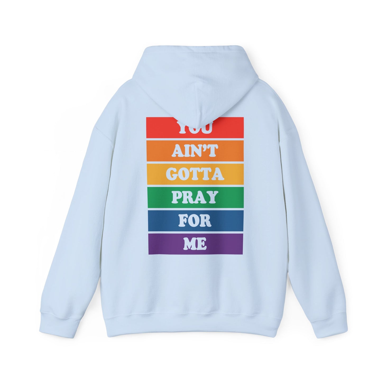You Ain't Gotta Pray For Me Hoodie