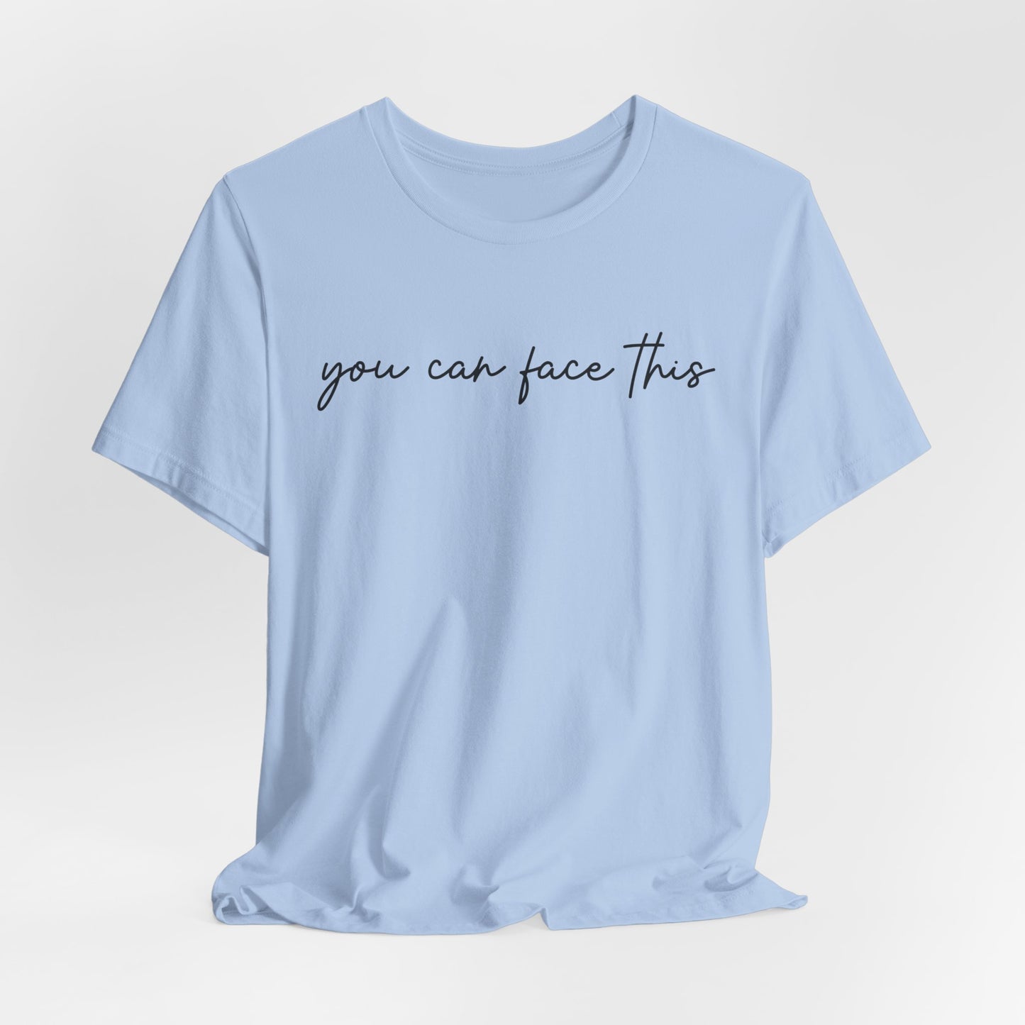 You Can Face This Tshirt