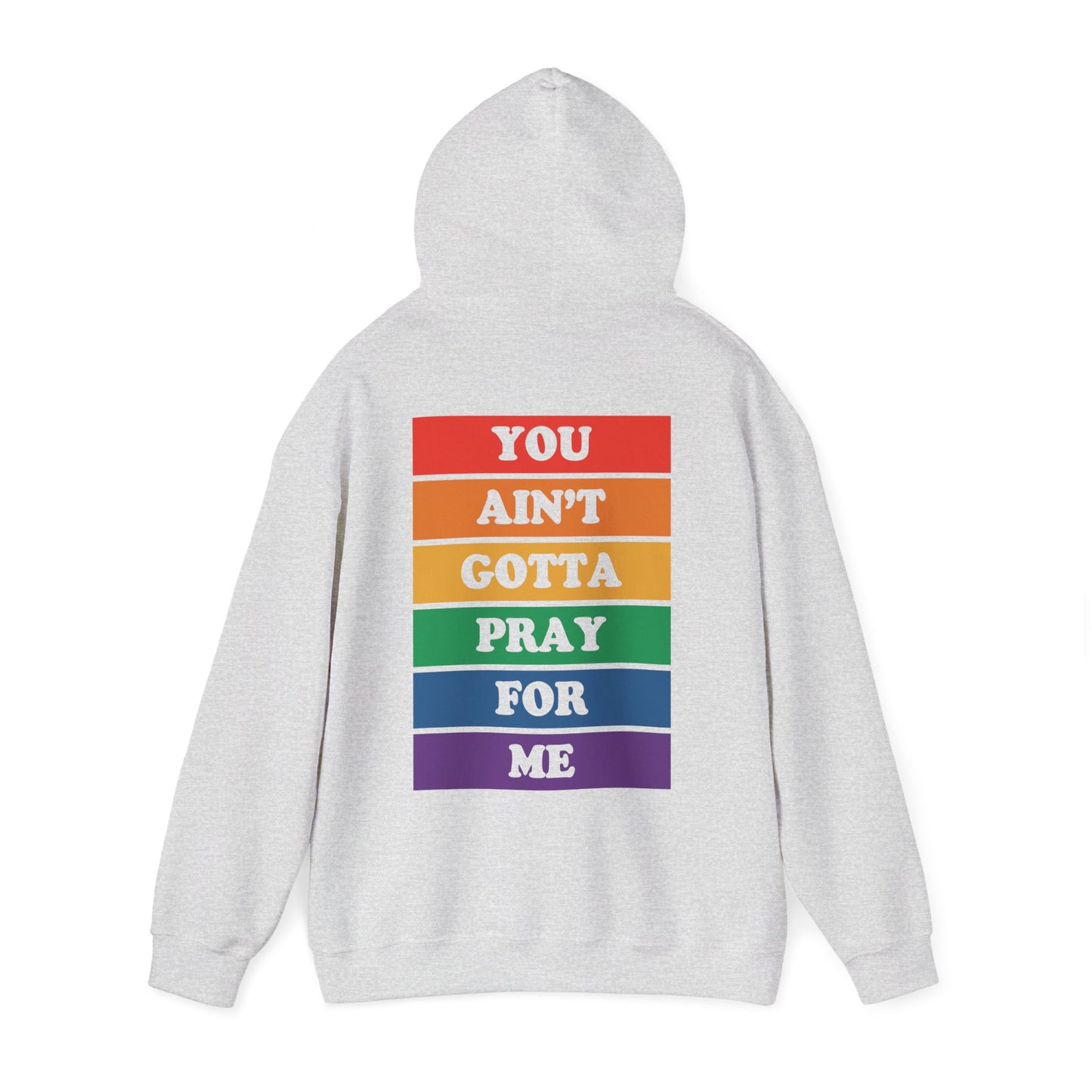 You Ain't Gotta Pray For Me Hoodie