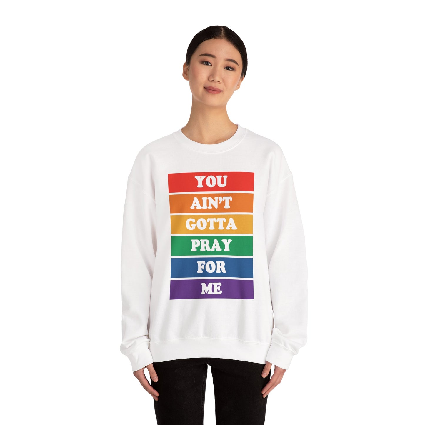 You Ain't Gotta Pray For Me Crewneck Sweatshirt