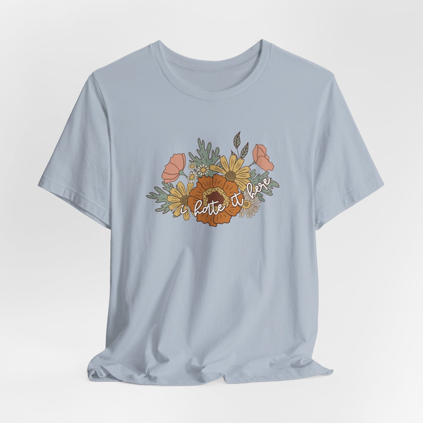 I Hate It Here Floral Tshirt