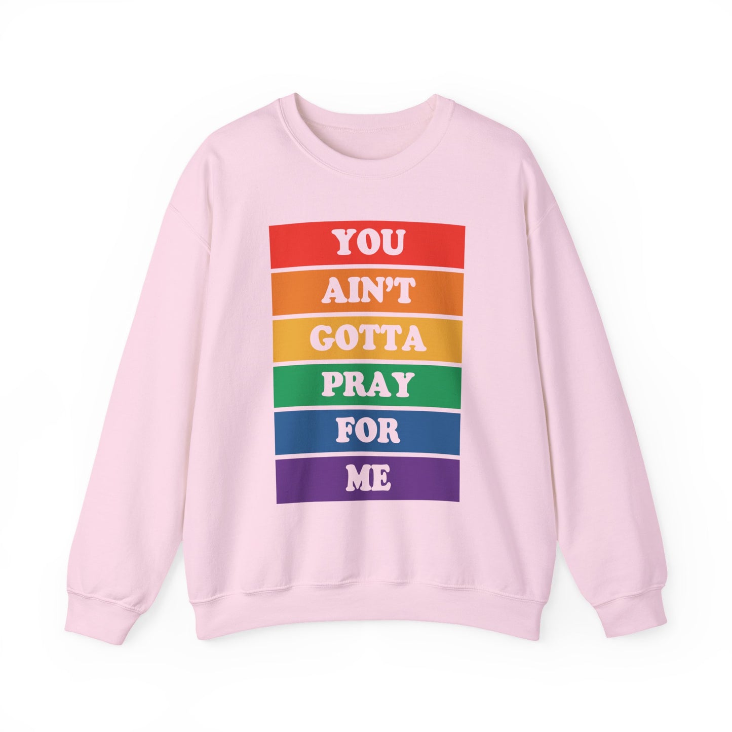 You Ain't Gotta Pray For Me Crewneck Sweatshirt