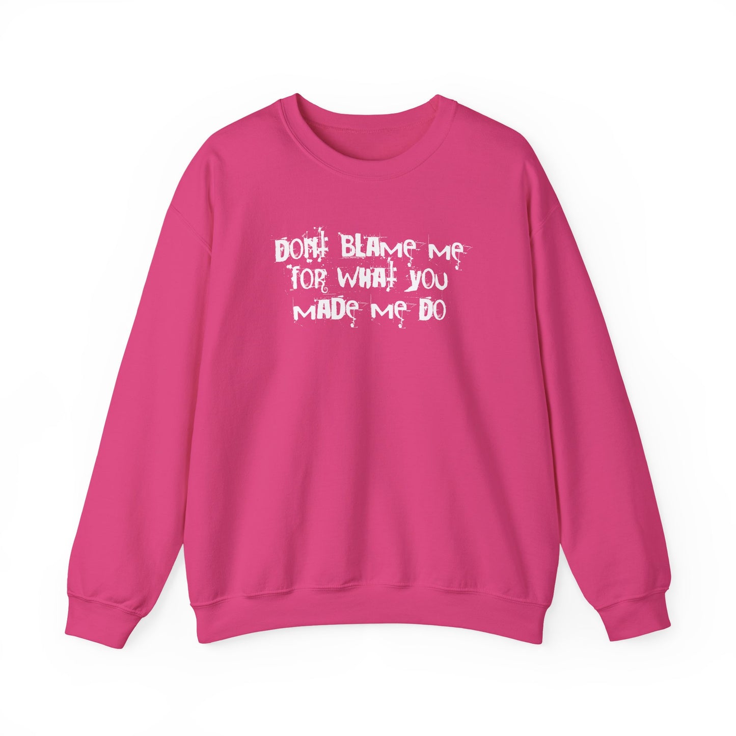 Don't Blame Me For What You Made Me Do Sweater