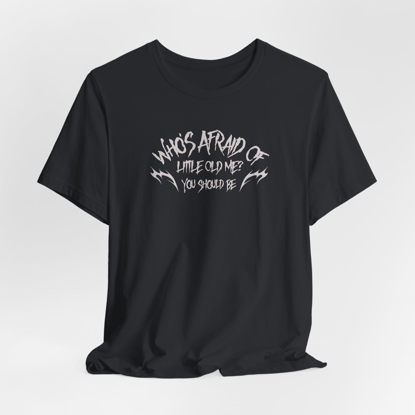 Who's Afraid of Little Old Me? Tshirt