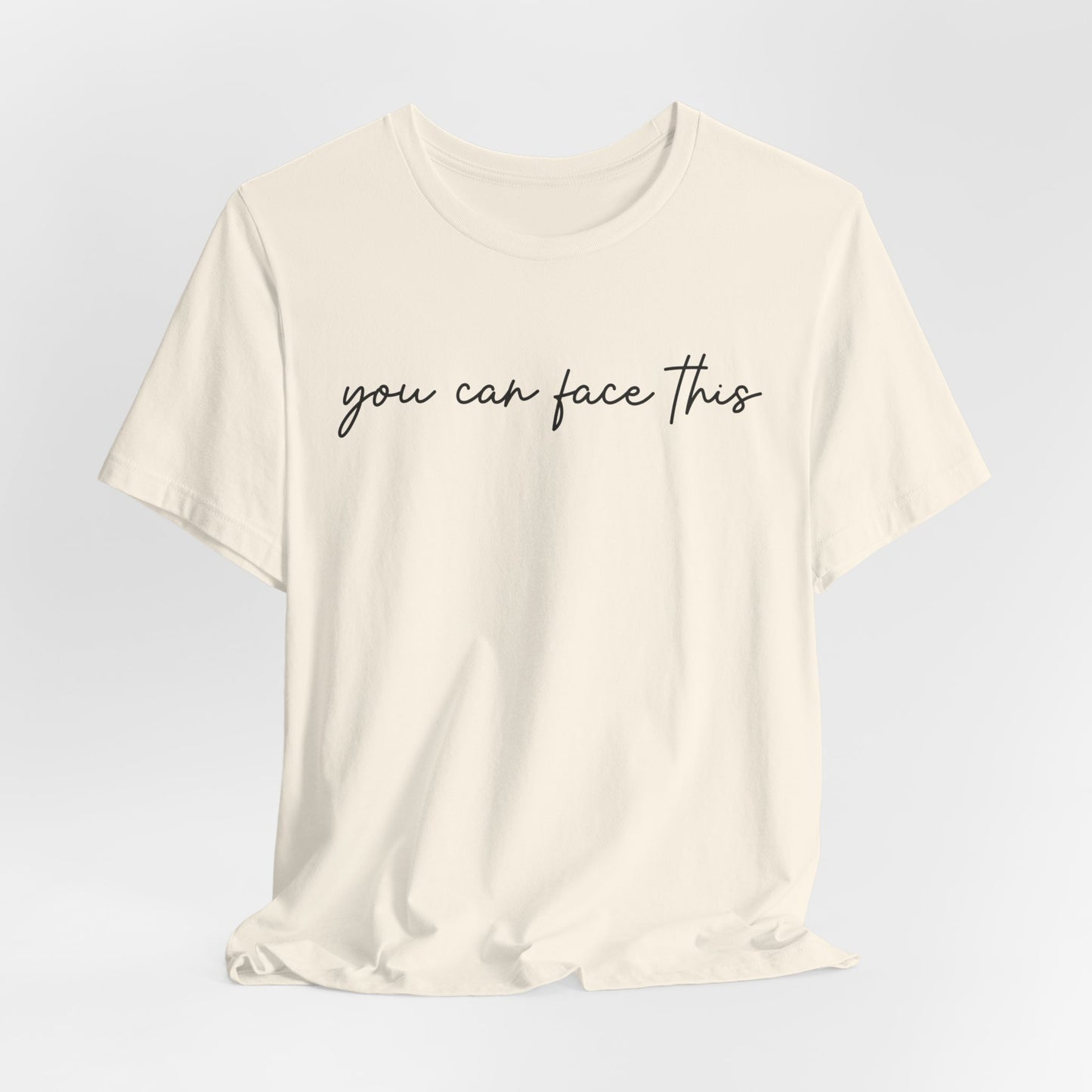 You Can Face This Tshirt