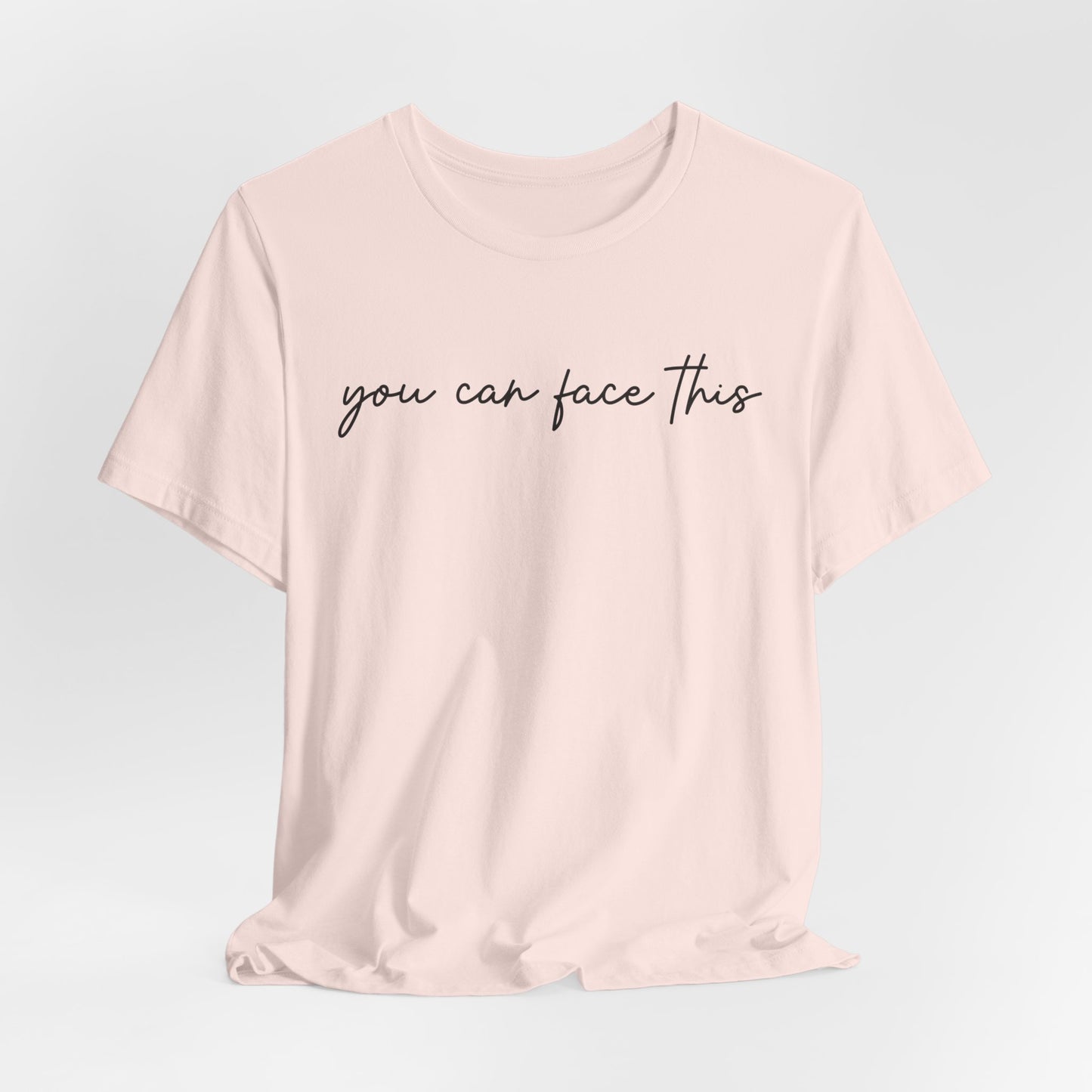 You Can Face This Tshirt