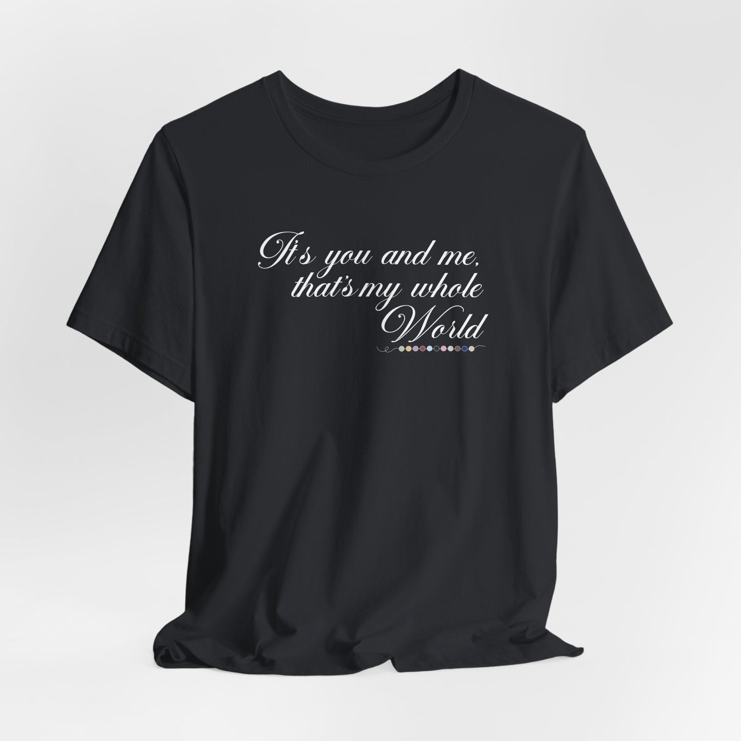 That's My Whole World Tshirt