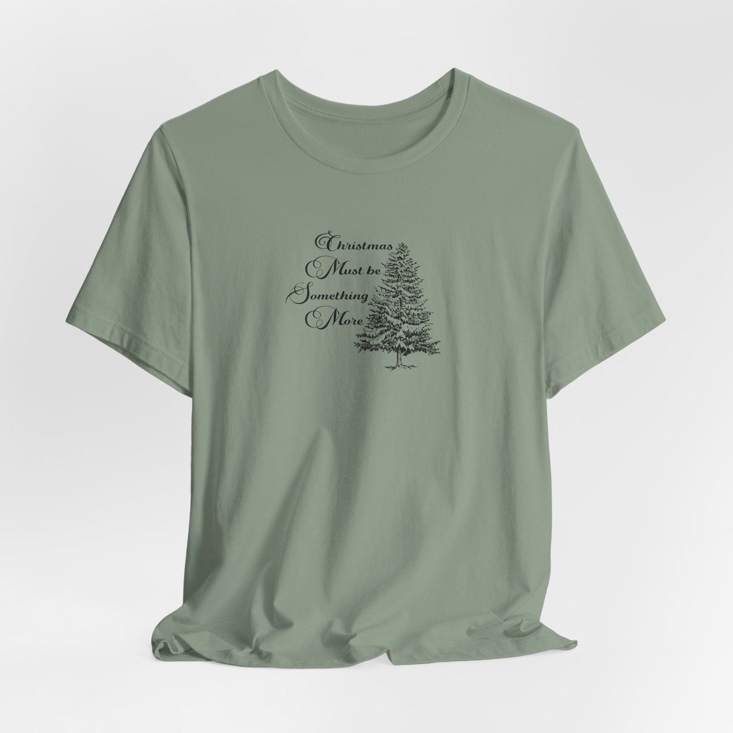 Christmas Must Be Something More Tshirt