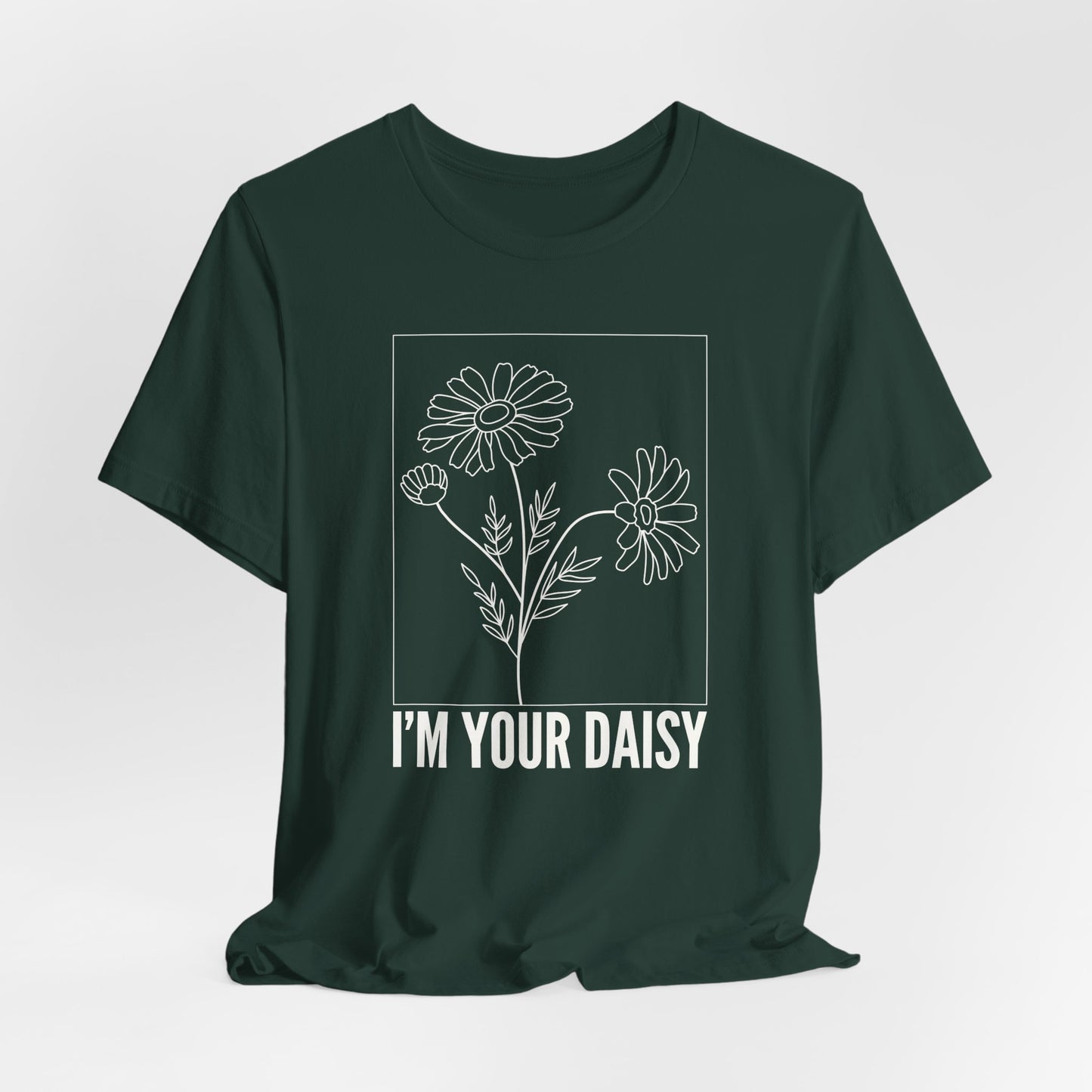 I'm Your Daisy Tshirt
