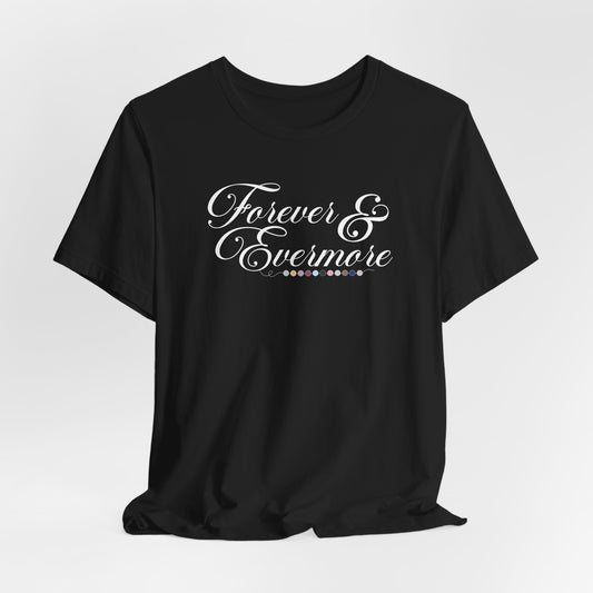 Forever & Evermore Tshirt